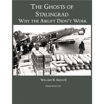 The Ghosts of Stalingrad - Why the Airlift Didn't Work - Paperback / softback - 2011 - 1