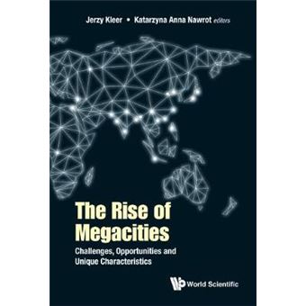 Rise Of Megacities, The: Challenges, Opportunities And Unique Characteristics - 1