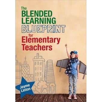 The Blended Learning Blueprint For Elementary Teachers - 1