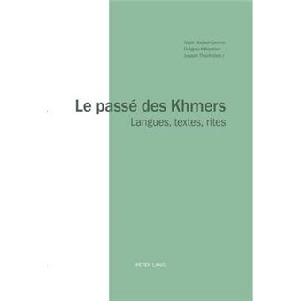 Le Pass Des Khmers Langues, Textes, Rites - 1