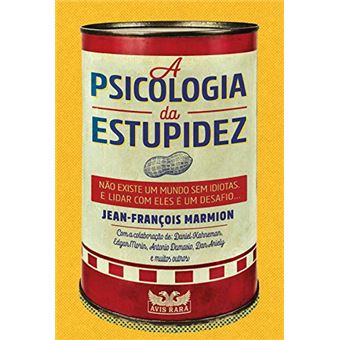 A Psicologia da Estupidez - 1