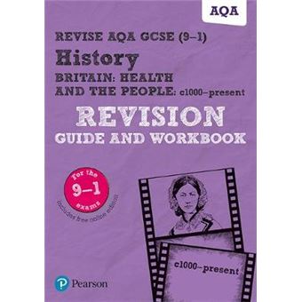 Revise Aqa Gcse 91 History Britain Health And The People, C1000 To The Present Day Revision Guide And Workbook Includes Free Online Edition Revise Aqa Gcse History 2016 - 1