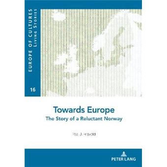 Towards Europe The Story Of A Reluctant Norway 16 Europe Des Cultureseurope Of Cultures - 1