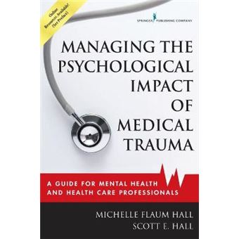 Managing the Psychological Impact of Medical Trauma: A Guide for Mental Health and Health Care Professionals - 1