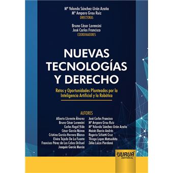 Nuevas Tecnologías Y Derecho - Retos Y Oportunidades Planteados Por La Inteligencia Artificial Y La Robótica - 1