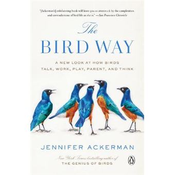 The Bird Way A New Look At How Birds Talk, Work, Play, Parent, And Think - 1
