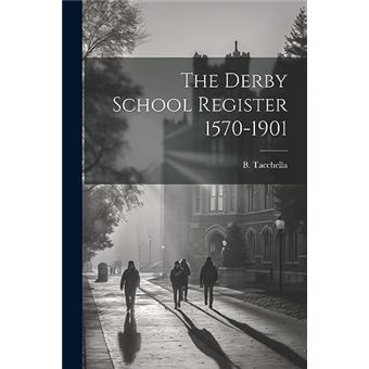 The Derby School Register 15701901 - 1