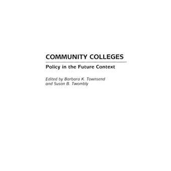 Community Colleges - Policy in the Future Context - Paperback - 2000 - 1