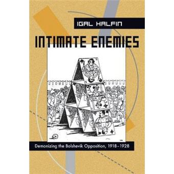 Intimate Enemies : Demonizing the Bolshevik Opposition, 1918-1928 - 1