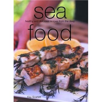 Sea Food : Healthy and Delicious Recipes from the Deep - 1