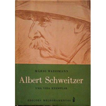 Albert schweitzer. uma vida exemplar. - 1