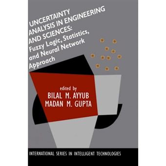 Uncertainty Analysis in Engineering and Sciences - Fuzzy Logic, Statistics, and Neural Network Approach - Hardback - 1997 - 1