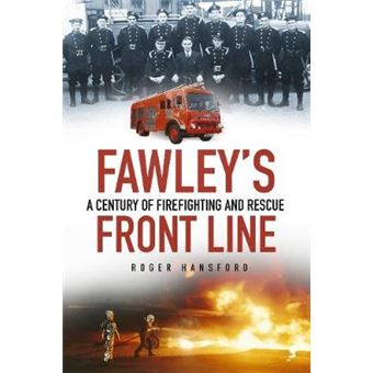 Fawley's Front Line - A Century of Fire-fighting and Rescue - Paperback - 2014 - 1