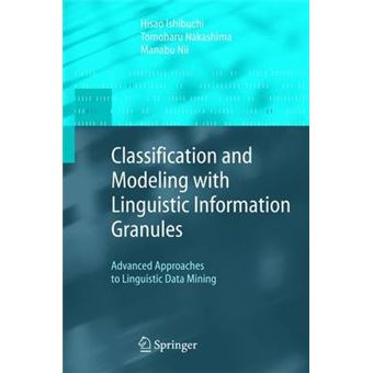 Classification and Modeling with Linguistic Information Granules - Advanced Approaches to Linguistic Data Mining - Hardback - 2004 - 1