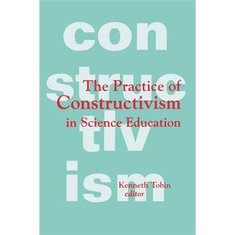 The Practice Of Constructivism In Science Education - 1