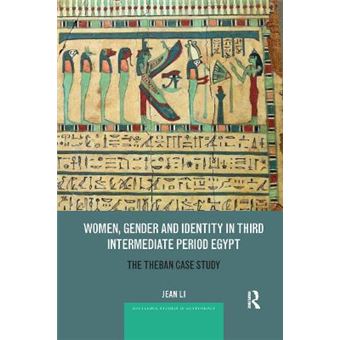 Women, Gender And Identity In Third Intermediate Period Egypt The Theban Case Study Routledge Studies In Egyptology - 1
