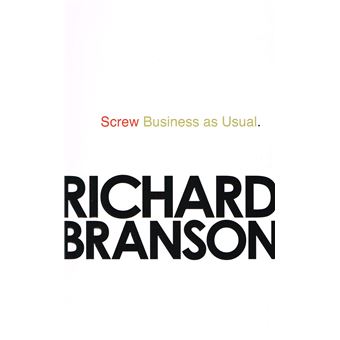 Screw Business as Usual | Richard Branson - 1