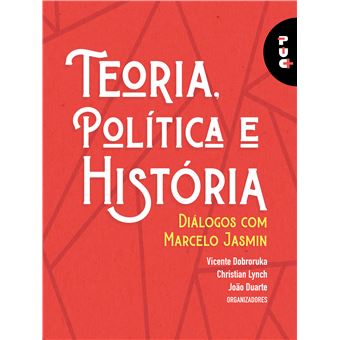Teoria, Política E História: Diálogos Com Marcelo Jasmin - 1