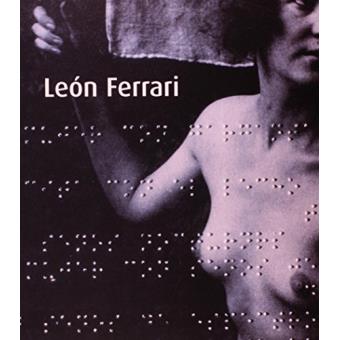 Leon Ferrari. Retrospectiva 1954-2006 - 1