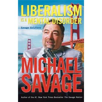 Liberalism Is A Mental Disorder Savage Solutions  Greenlight Paperback  Savage, Michael  Author  Mar072006 Paperback - 1