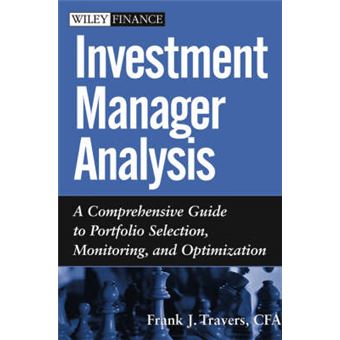 Investment Manager Analysis - A Comprehensive Guide to Portfolio Selection, Monitoring and Optimization - Hardback - 2004 - 1