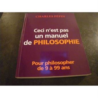 Ceci N'Est Pas Un Manuel De Philosophie Charles Pépin - 1