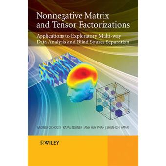Non-negative Matrix and Tensor Factorizations - Applications to Exploratory Multi-way Data Analysis and Blind Source Separation - Hardback - 2009 - 1