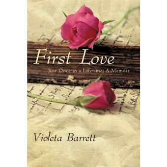 First Love - Just Once in a Lifetime: A Memoir - Hardback - 2011 - 1