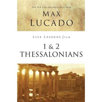 Life Lessons From 1 And 2 Thessalonians Transcendent Living In A Transient World - 1