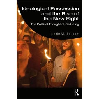 Ideological Possession And The Rise Of The New Right The Political Thought Of Carl Jung - 1