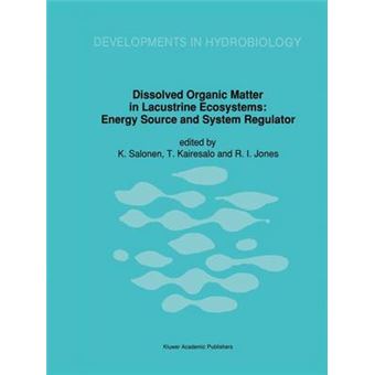 Dissolved Organic Matter in Lacustrine Ecosystems - Energy Source and System Regulator - Hardback - 1992 - 1