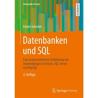 Datenbanken Und SQL - Eine Praxisorientierte Einfuhrung Mit Anwendungen in Oracle, SQL Server Und MySQL - Paperback / softback - 2014 - 1