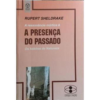 A ressonância mórfica & a presença do passado, os hábitos da natureza. - 1