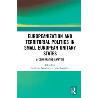 Europeanization And Territorial Politics In Small European Unitary States A Comparative Analysis - 1