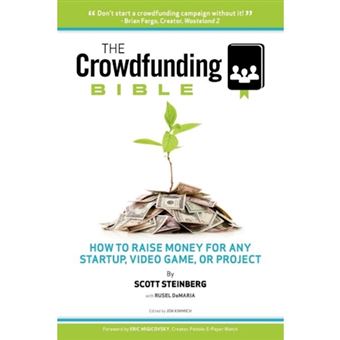 The Crowdfunding Bible - How to Raise Money for Any Startup, Video Game or Project - Paperback / softback - 2012 - 1