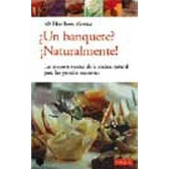 ¿Un banquete?, ¡naturalmente! : las mejores recetas de la cocina natural para las grandes ocasiones - 1