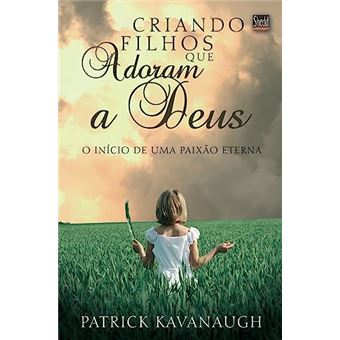 Criando Filhos Que Adoram A Deus - 1