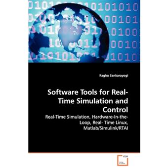Software Tools for Real-Time Simulation and Control - Real-Time Simulation, Hardware-In-The-Loop, Real- Time Linux, MATLAB/Simulink/Rtai - Paperback / softback - 2008 - 1