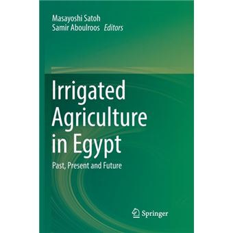 Irrigated Agriculture in Egypt Past, Present and Future - 1