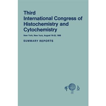 Third International Congress of Histochemistry and Cytochemistry - New York, New York, August 18-22, 1968. Summary Reports - Paperback - 1968 - 1