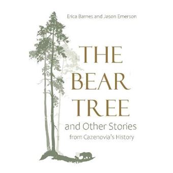 The Bear Tree And Other Stories From Cazenovia'S History - 1