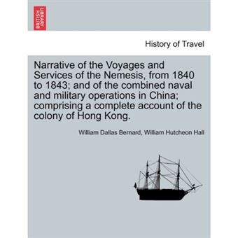 " Narrative of the Voyages and Services of the Nemesis, from 1840 to 1843; And of the Combined Naval and Military Operations in China; Comprising a Complete Account of the Colony of Hong Kong. Second Edition - Paperback / softback - 2011" - 1
