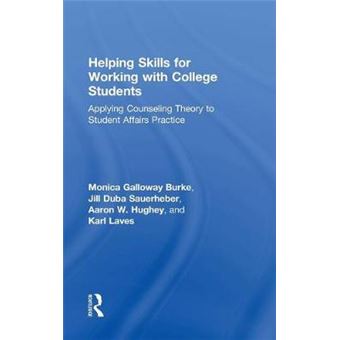 Helping Skills For Working With College Students Applying Counseling Theory To Student Affairs Practice - 1