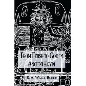From Fetish To God Ancient Egypt - 1