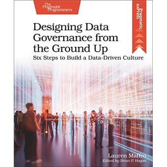 Designing Data Governance From The Ground Up - 1