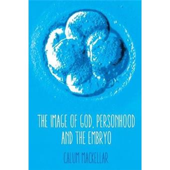 The Image of God, Personhood and the Embryo - 1