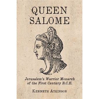 Queen Salome - Jerusalem's Warrior Monarch of the First Century B.C.E. - Paperback - 2012 - 1