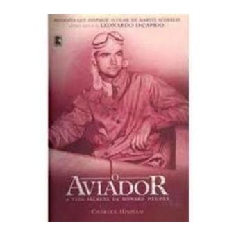O Aviador. A Vida Secreta de Howard Hughes - 1