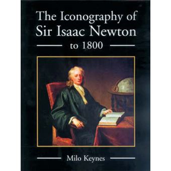 The Iconography Of Sir Isaac Newton To 1800 - 1