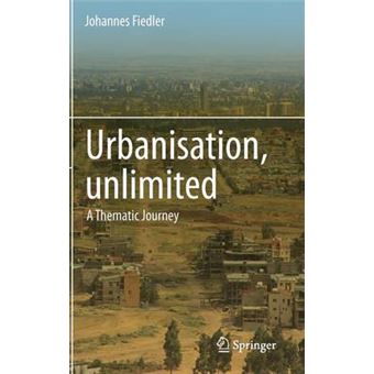 Urbanisation, Unlimited - A Thematic Journey - Hardback - 2014 - 1